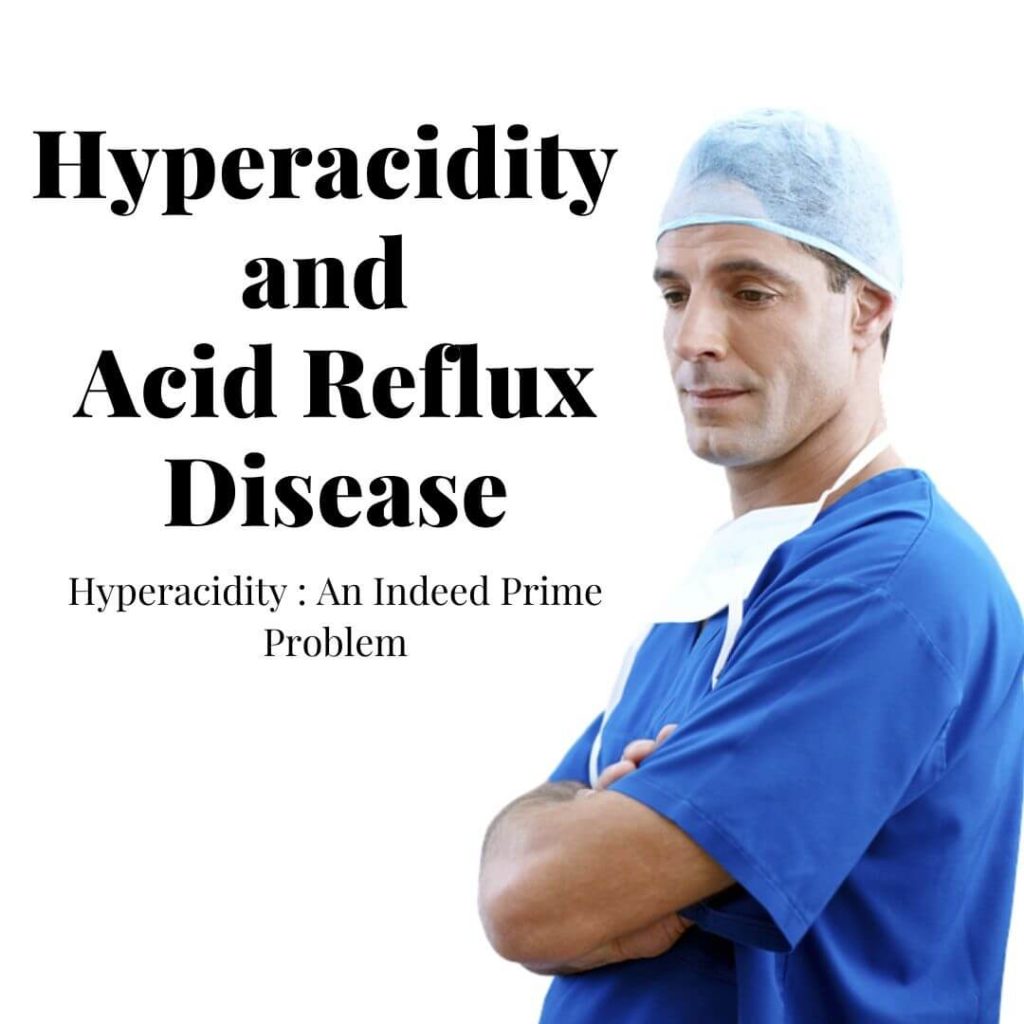  Know how Hyperacidity and Acid Reflux Disease Can Happen