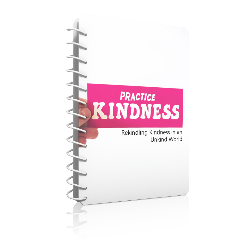 Practicing Kindness: Rekindling Kindness in an Unkind World