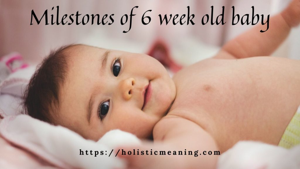 Milestones of 6 week old baby
