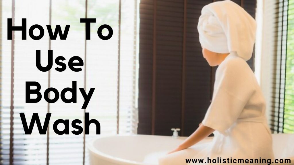How To Use Body Wash