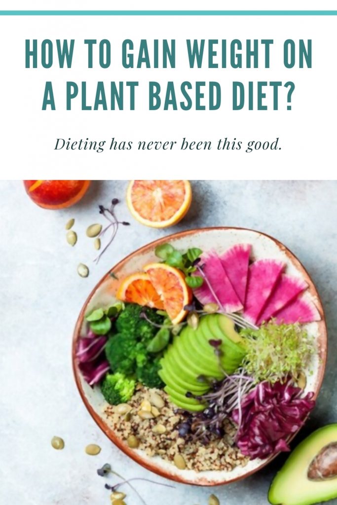 How To Gain Weight On A Plant Based Diet?