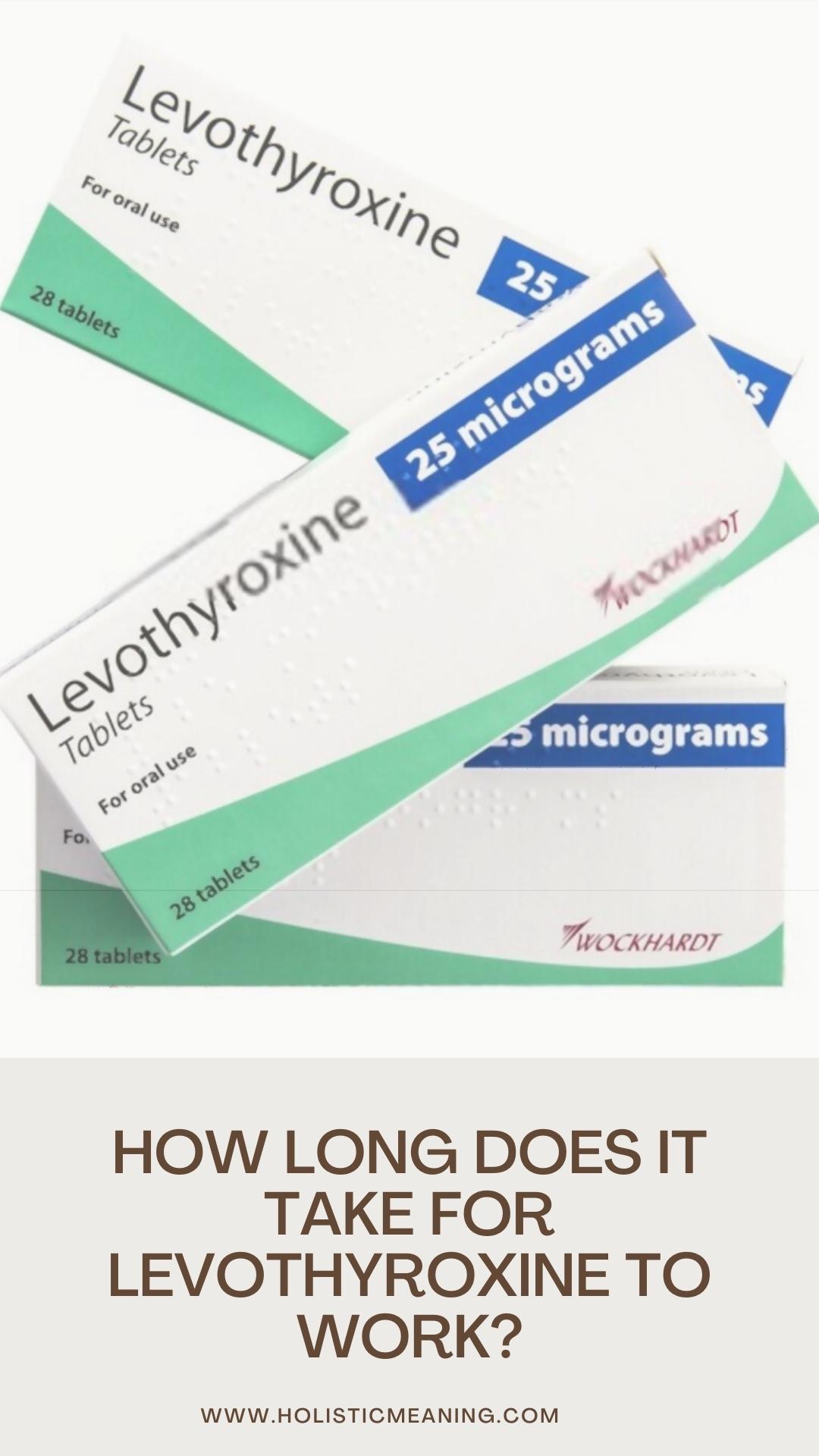 How Long Does It Take For Levothyroxine To Work?