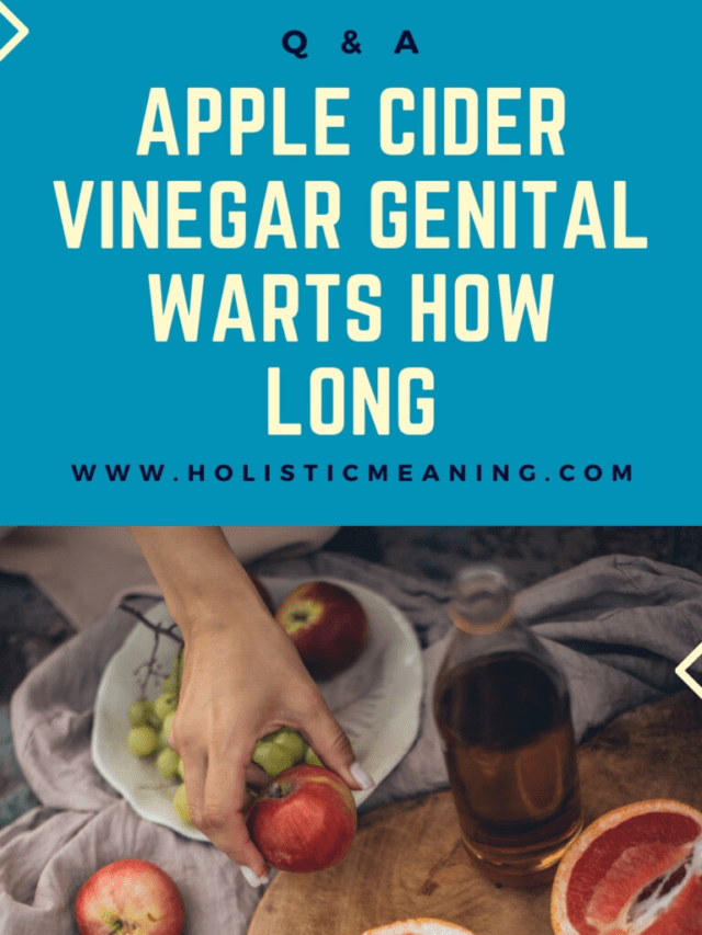 Apple Cider Vinegar Genital Warts How Long?